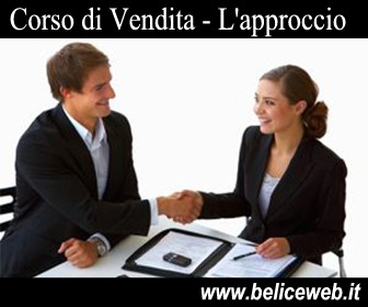 Corso di Vendita: Fase 1 - Come Approcciare i Clienti Corso di Vendita: Fase 1 - Come Approcciare i Clienti
